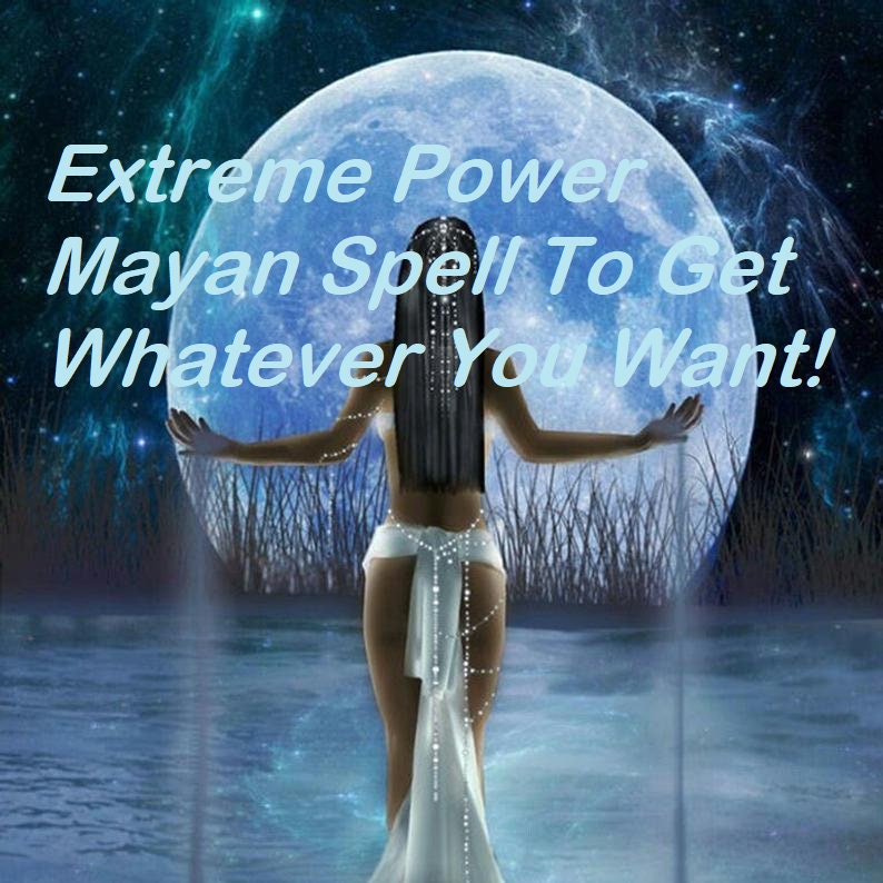 Same Day MAYAN SPELL to get whatever you want! POWERFUL The Best! - MysticBlondey